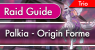 Palkia - Origin Forme Raid Guide